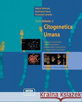 Testo-Atlante Di Citogenetica Umana: Guida Al Riconoscimento E Alla Interpretazione Delle Anomalie Cromosomiche in Eta Prenatale E Postnatale Ventruto, Valerio 9788847001275 SPRINGER - książka
