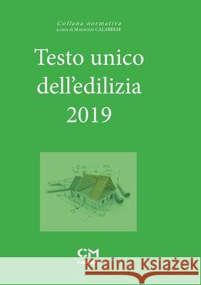 Testo unico dell'edilizia 2019 Maurizio Calabrese 9780244800413 Lulu.com - książka