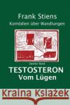 Testosteron: Vom Luegen Frank Stiens 9781974190096 Createspace Independent Publishing Platform