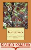 Testosterone: And miscellaneous stuff Constantin Panow 9781984281340 Createspace Independent Publishing Platform