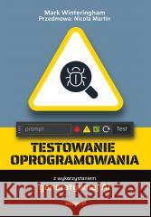 Testowanie oprogramowania... Mark Winteringham, Nicola Martin (przedmowa) 9788328929005 Helion - książka