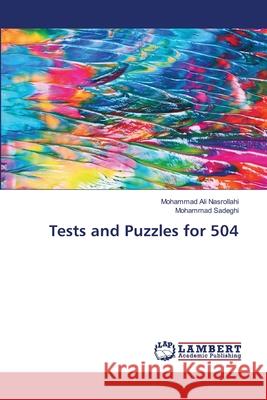 Tests and Puzzles for 504 Nasrollahi, Mohammad Ali; Sadeghi, Mohammad 9786138388197 LAP Lambert Academic Publishing - książka