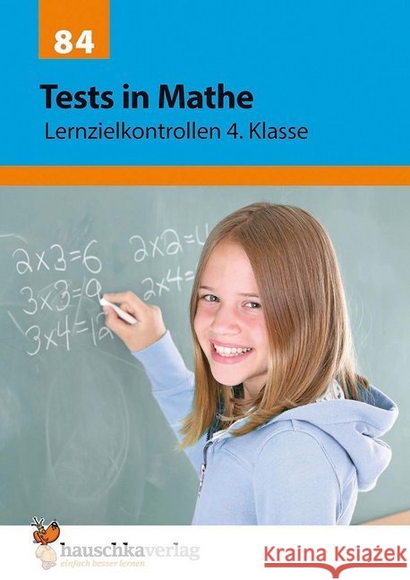 Tests in Mathe - Lernzielkontrollen 4. Klasse : Vorbereitung auf jede Klassenarbeit, Probe, Schulaufgabe, Lernzielkontrolle - üben und trainieren für den Übertritt Spiecker, Agnes 9783881000840 Hauschka - książka