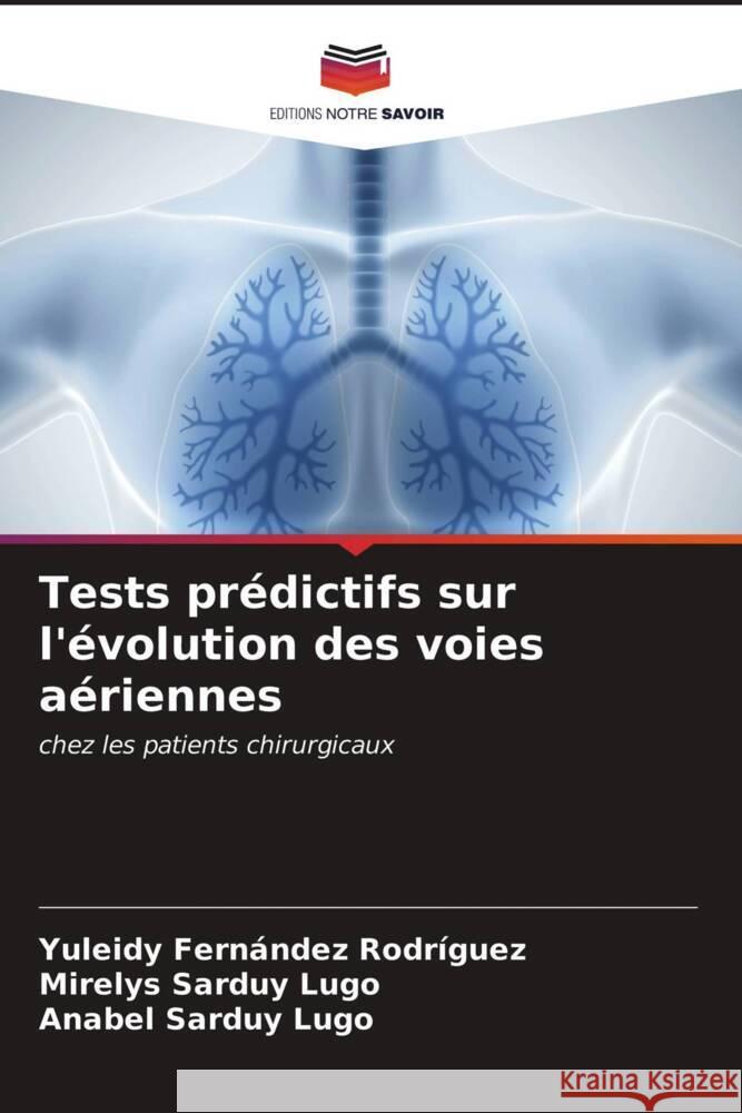 Tests prédictifs sur l'évolution des voies aériennes Yuleidy Fernández Rodríguez, Mirelys Sarduy Lugo, Anabel Sarduy Lugo 9786203321333 Editions Notre Savoir - książka