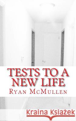 Tests to a New Life Ryan McMullen 9781463529840 Createspace - książka