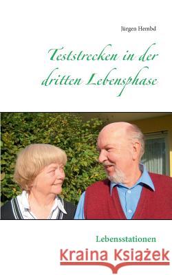 Teststrecken in der dritten Lebensphase: Lebensstationen Jürgen Hembd 9783739204918 Books on Demand - książka