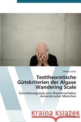 Testtheoretische Gütekriterien der Algase Wandering Scale Golla Markus 9783639788303 AV Akademikerverlag - książka