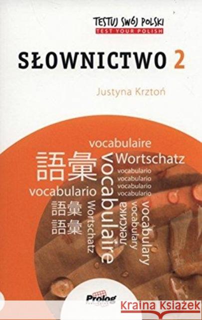 TESTUJ SWOJ POLSKI SLOWNICTWO 2 JUSTYNA KRZTON 9788360229842 PROLOG SZKOLA JEZYKOW OBCYCH - książka