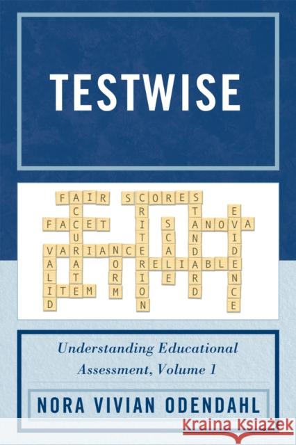 Testwise: Understanding Educational Assessment, Volume 1 Odendahl, Nora 9781610480123 Rowman & Littlefield Education - książka