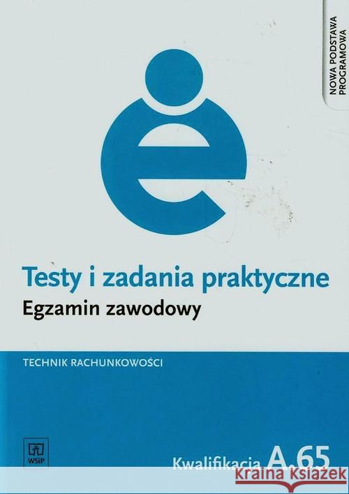 Testy i zad. prakt. Tech. rachunkowości kwal. A.65 Libura Jolanta 9788302150357 WSiP - książka