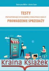 Testy kwalifikacja HAN.01. Prowadzenie sprzedaży Katarzyna Miller, Aneta Sauer 9788367041379 eMPi2 - książka