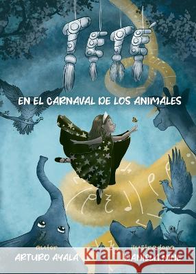 Tet? en el carnaval de los animales Arturo Ayala 9781737482611 Little Tete - książka