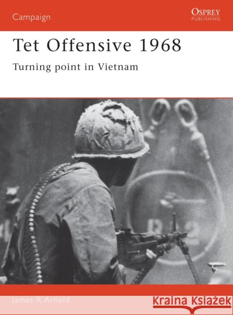 TET Offensive 1968: Turning Point in Vietnam Arnold, James 9780850459609 Osprey Publishing (UK) - książka