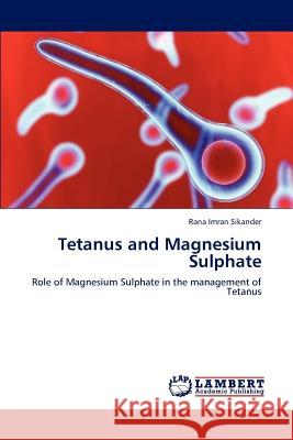 Tetanus and Magnesium Sulphate Rana Imran Sikander   9783846582152 LAP Lambert Academic Publishing AG & Co KG - książka