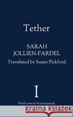 Tether Sarah (Author) Jollien-Fardel 9781917378307 Indigo Press - książka