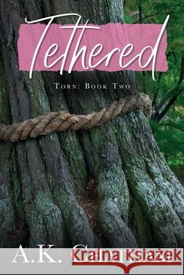 Tethered & Torn: Torn: Book Two A K Chatham 9781685152192 Palmetto Publishing - książka