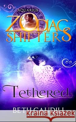 Tethered: A Zodiac Shifters Paranormal Romance: Aquarius Beth Caudill 9780996570978 Moonlight Mountain Books - książka