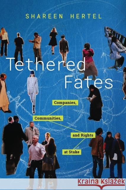 Tethered Fates: Companies, Communities, and Rights at Stake Shareen Hertel 9780190903848 Oxford University Press, USA - książka