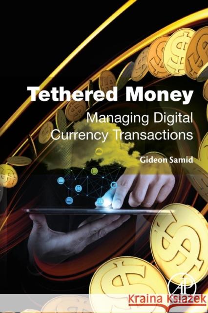 Tethered Money: Managing Digital Currency Transactions Samid, Gideon 9780128034774 Elsevier Science - książka