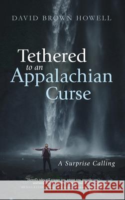 Tethered to an Appalachian Curse David Brown Howell 9781666703979 Resource Publications (CA) - książka