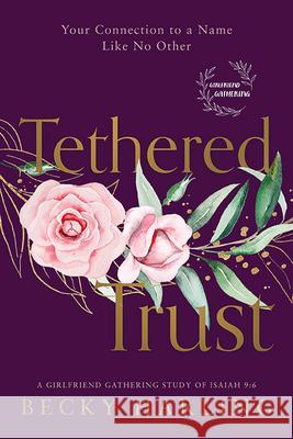 Tethered Trust: Your Connection to a Name Like No Other Becky Harling 9781563096822 Iron Stream - książka