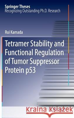 Tetramer Stability and Functional Regulation of Tumor Suppressor Protein P53 Kamada, Rui 9784431541349 Springer - książka