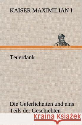 Teuerdank Kaiser Maximilian I. 9783847269939 TREDITION CLASSICS - książka