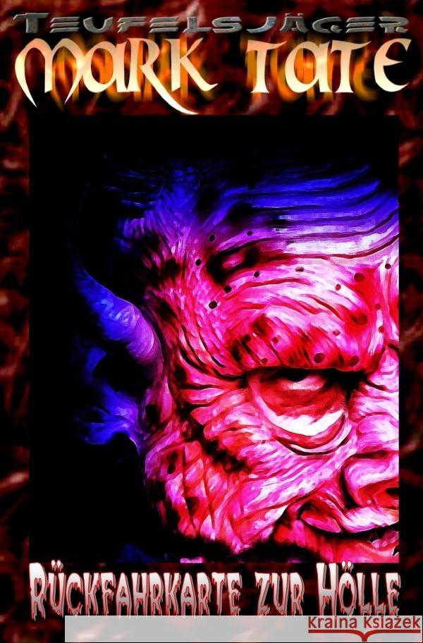 TEUFELSJÄGER Mark Tate 002: Rückfahrkarte zur Hölle Hary, Wilfried A. 9783758450259 epubli - książka