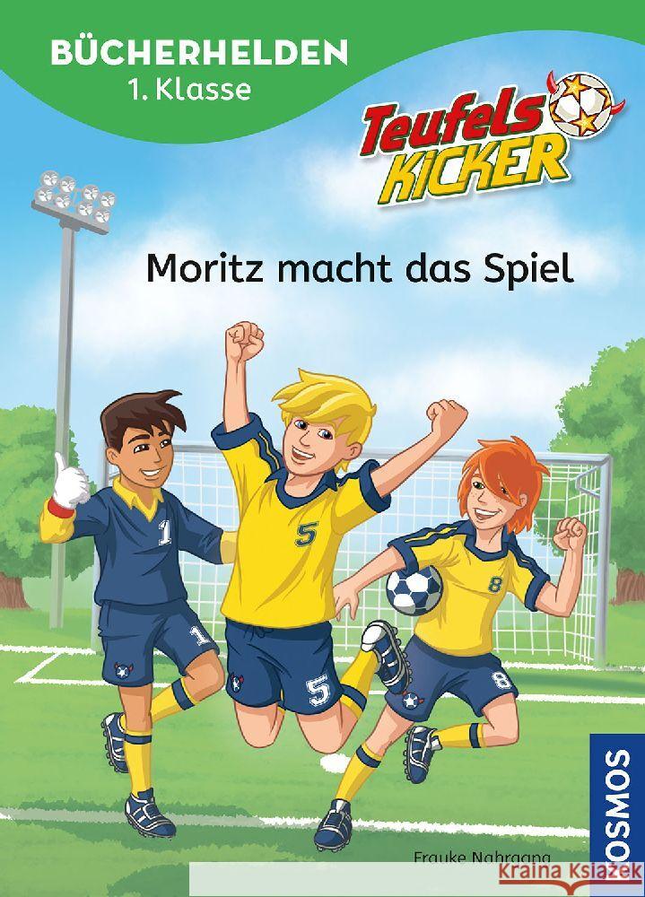 Teufelskicker, Bücherhelden 1. Klasse, Moritz macht das Spiel Nahrgang, Frauke 9783440176214 Kosmos (Franckh-Kosmos) - książka