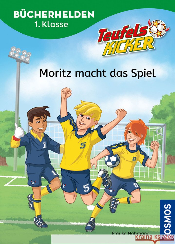 Teufelskicker, Bücherhelden 1. Klasse, Moritz macht das Spiel Nahrgang, Frauke 9783440184196 Kosmos (Franckh-Kosmos) - książka