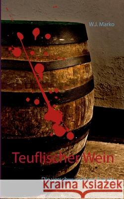 Teuflischer Wein: Die verschwundenen Frauen W J Marko 9783751996280 Books on Demand - książka