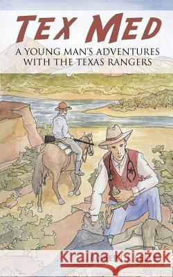 Tex Med: A Young Man's Adventures with the Texas Rangers Eells, Robert J. 9781477287101 Authorhouse - książka
