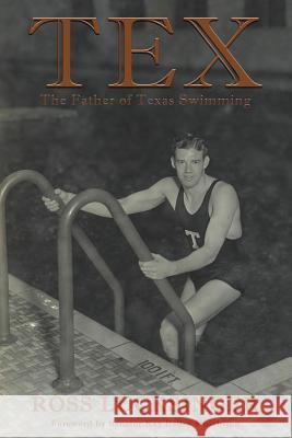 Tex: The Father of Texas Swimming Ross Lucksinger Kay Bailey Hutchison 9781492214922 Createspace - książka