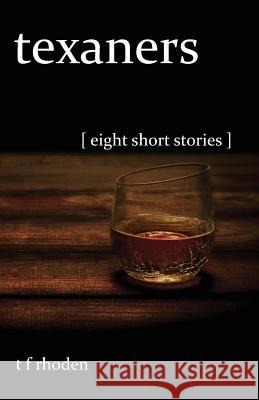 Texaners: Eight Short Stories T. F. Rhoden 9780692512746 Etoile Solitaire Press - książka