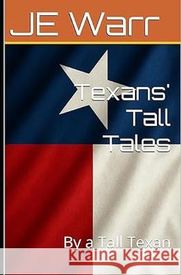 Texans' Tall Tales: By a Tall Texan Je Warr 9781965535172 Advanced Concept Design - książka