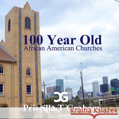 Texas 100 Year Old African American Churches II Priscilla T. Graham 9781365123061 Lulu.com - książka