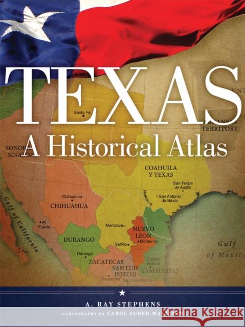 Texas: A Historical Atlas Carol Zuber-Mallison Ray Stephens Carol Zuber-Mallison 9780806143071 University of Oklahoma Press - książka