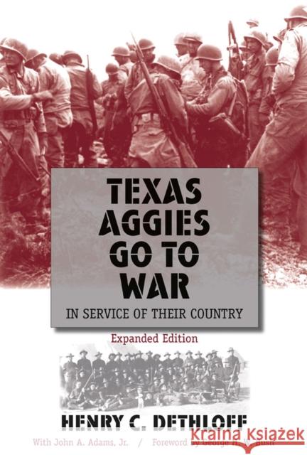 Texas Aggies Go to War, 104: In Service of Their Country, Expanded Edition Dethloff, Henry C. 9781603440776 Texas A&M University Press - książka