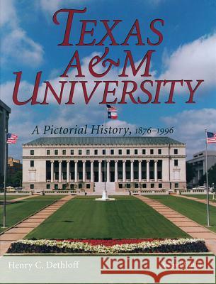 Texas A&m University, Volume 63: A Pictorial History, 1876-1996, Second Edition Dethloff, Henry C. 9781623492458 Texas A&M University Press - książka