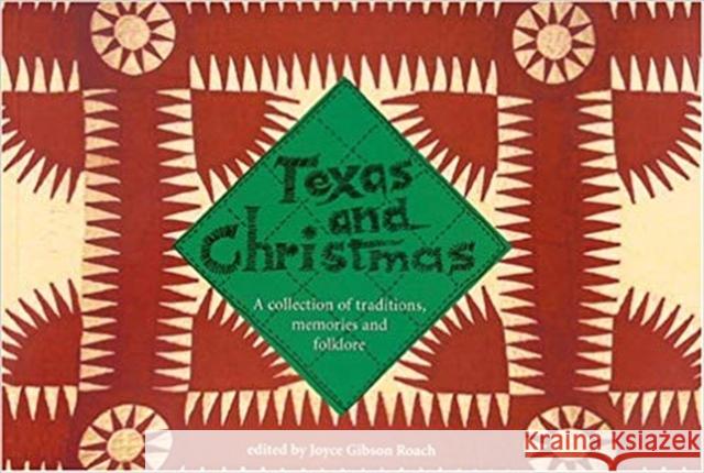 Texas and Christmas: A Collection of Traditions, Memories and Folklore Roach, Joyce Gibson 9780875652894 Texas Christian University Press - książka