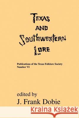 Texas and Southwestern Lore Dobie, J. Frank 9781574411041 University of North Texas Press - książka