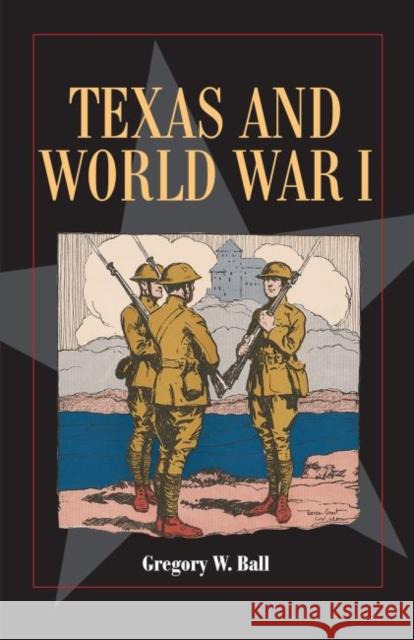 Texas and World War I, 26 Ball, Gregory W. 9781625110503 Texas State Historical Assn - książka