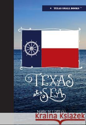 Texas at Sea Mark Lardas 9780875654201 Texas Christian University Press - książka