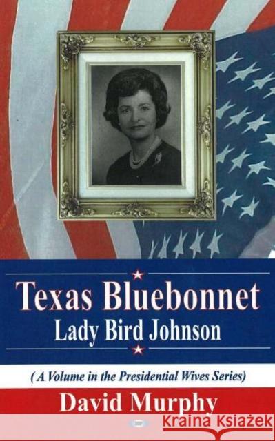 Texas Bluebonnet: Lady Bird Jackson David Murphy 9781594545566 Nova Science Publishers Inc - książka