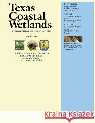 Texas Coastal Wetlands: Status and Trends, Mid 1950s to Early 1990s U. S. Departm Fis 9781490567150 Createspace - książka