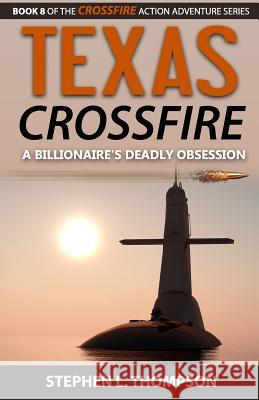 Texas Crossfire: A Billionaire's Deadly Obsession Stephen L. Thompson 9781943879038 Stephen L. Thompson - książka