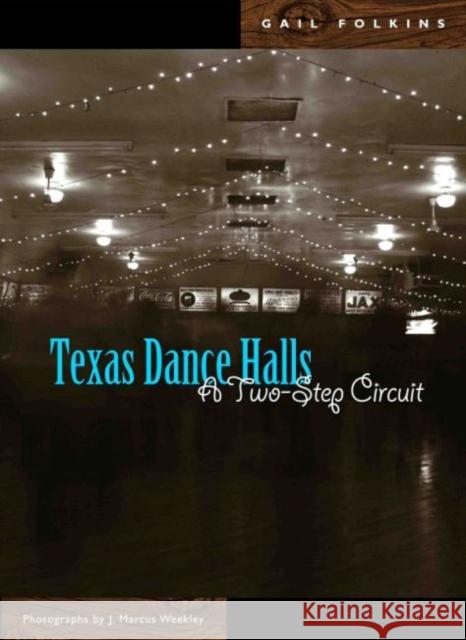 Texas Dance Halls: A Two-Step Circuit Folkins, Gail 9780896726031 Texas Tech University Press - książka