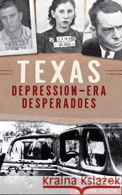 Texas Depression-Era Desperadoes Bartee Haile 9781540209153 History Press Library Editions - książka