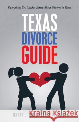 Texas Divorce Guide: Everything You Need to Know About Divorce in Texas J D Munsinger, PH D 9781480853799 Archway Publishing - książka