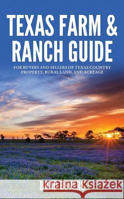 Texas Farm & Ranch Guide: For Buyers and Sellers of Texas Country Property, Rural Land and Acreage Bradley Bevers 9781935909996 Lucid Books - książka